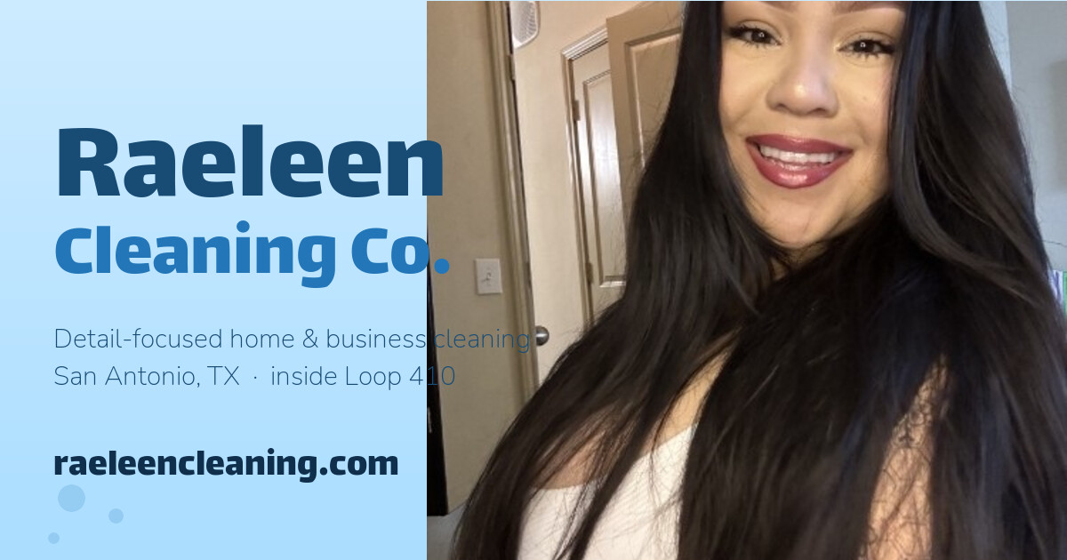 Hey Raeleen Raeleen Cleaning Co. — San Antonio Home & Business Cleaning